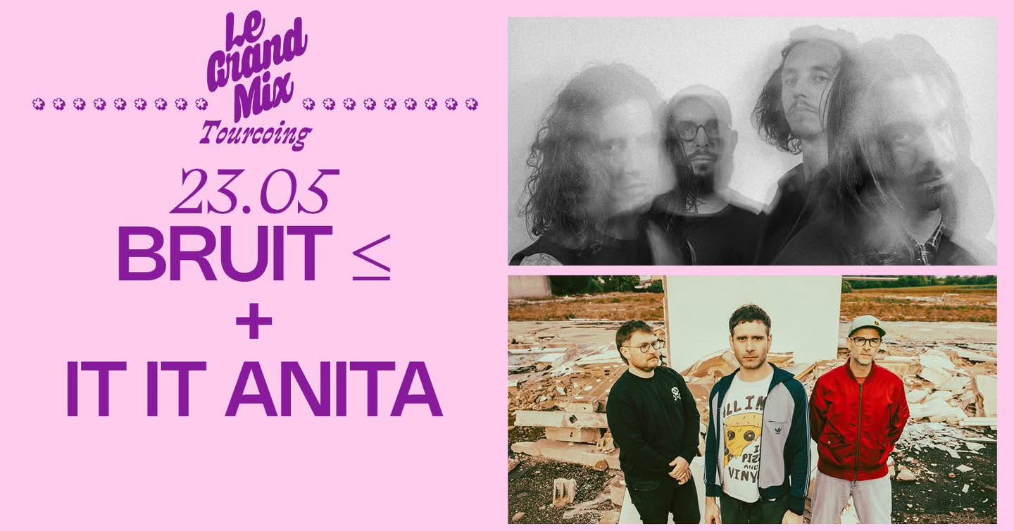 IT IT ANITA et BRUIT ≤ en concert au Grand Mix de Tourcoing